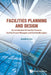 Facilities Planning and Design - An Introduction for Facility Planners, Facility Project Managers and Facility Managers by Jonathan Khin Ming Lian