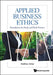 Applied Business Ethics: Foundations for Study and Daily Practice by Mathias Schuz
