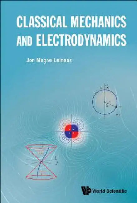 Classical Mechanics and Electrodynamics by Jon Magne Leinaas