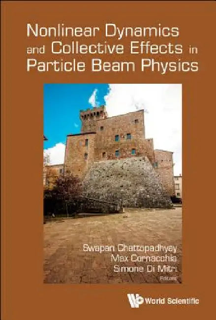 Nonlinear Dynamics and Collective Effects in Particle Beam Physics - Proceedings of the International Committee on Future Accelerators Arcidosso Italy by Swapan Chattopadhyay
