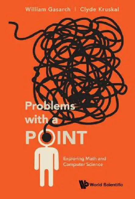 Problems with a Point: Exploring Math and Computer Science by William Gasarch