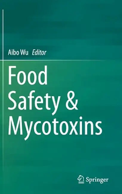 Food Safety & Mycotoxins by Aibo Wu