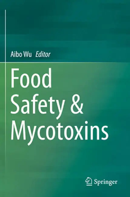 Food Safety & Mycotoxins by Aibo Wu