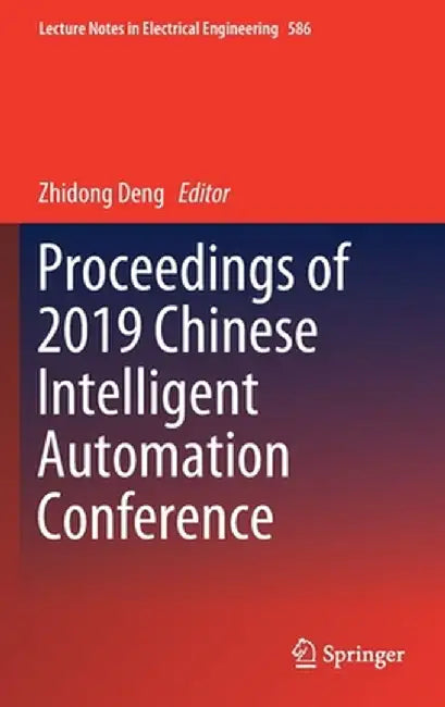 Proceedings of 2019 Chinese Intelligent Automation Conference by Zhidong Deng