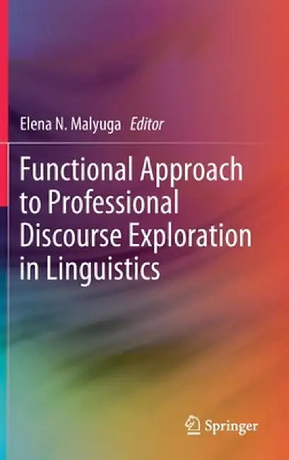 Functional Approach to Professional Discourse Exploration in Linguistics by Elena N. Malyuga