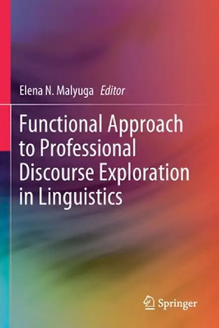 Functional Approach to Professional Discourse Exploration in Linguistics by Elena N. Malyuga