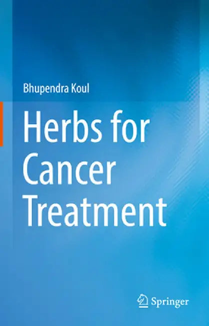 Herbs for Cancer Treatment by Bhupendra Koul