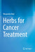 Herbs for Cancer Treatment by Bhupendra Koul