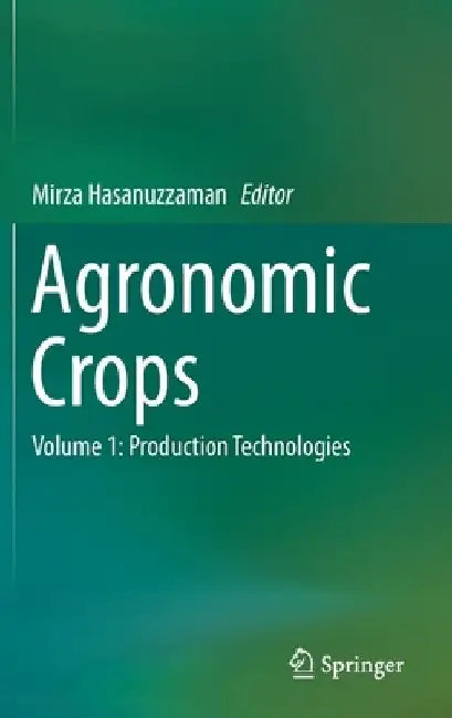 Agronomic Crops: Volume 1: Production Technologies by Mirza Hasanuzzaman