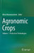 Agronomic Crops: Volume 1: Production Technologies by Mirza Hasanuzzaman