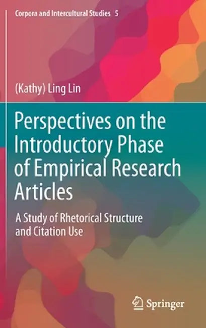 Perspectives on the Introductory Phase of Empirical Research Articles: A Study of Rhetorical Structure and Citation Use by Lin