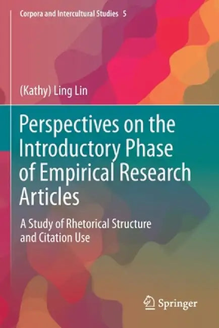 Perspectives on the Introductory Phase of Empirical Research Articles: A Study of Rhetorical Structure and Citation Use by Lin