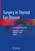 Surgery in Thyroid Eye Disease: A Conceptual Approach by Suryasnata Rath