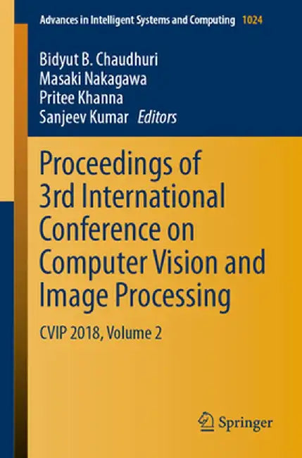 Proceedings of 3rd International Conference on Computer Vision and Image Processing: Cvip 2018, Volume 2 by Bidyut B. Chaudhuri