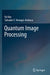 Quantum Image Processing by Fei Yan