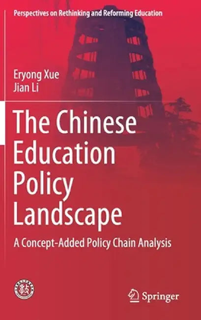 The Chinese Education Policy Landscape: A Concept-Added Policy Chain Analysis by Eryong Xue