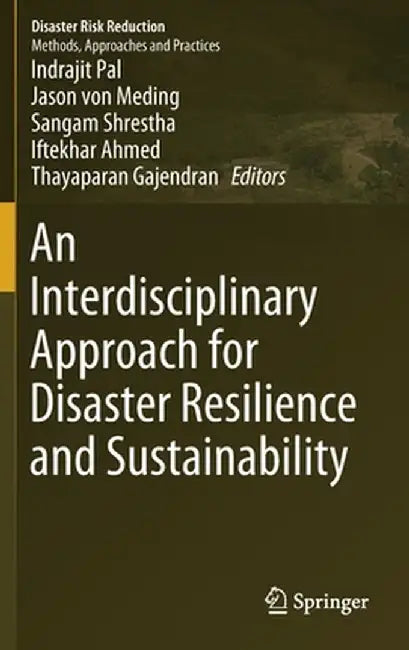 An Interdisciplinary Approach for Disaster Resilience and Sustainability by Indrajit Pal