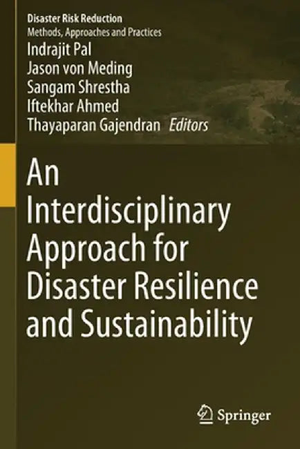 An Interdisciplinary Approach for Disaster Resilience and Sustainability by Indrajit Pal