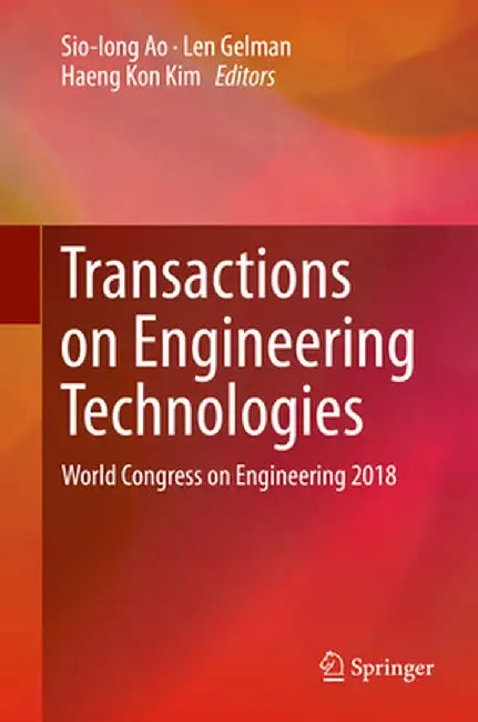 Transactions on Engineering Technologies: World Congress on Engineering 2018 by Sio-Iong Ao