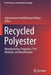 Recycled Polyester: Manufacturing, Properties, Test Methods, and Identification by Subramanian Senthilkannan Muthu