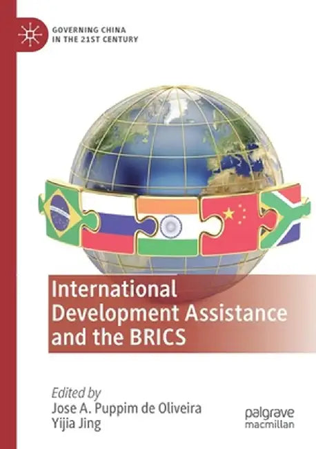 International Development Assistance and the Brics by Jose A. Puppim de Oliveira
