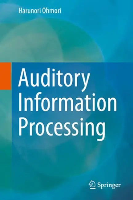 Auditory Information Processing by Harunori Ohmori