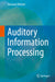Auditory Information Processing by Harunori Ohmori
