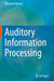Auditory Information Processing by Harunori Ohmori