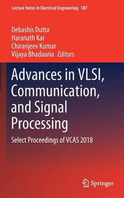 Advances in Vlsi, Communication, and Signal Processing: Select Proceedings of Vcas 2018 by Debashis Dutta