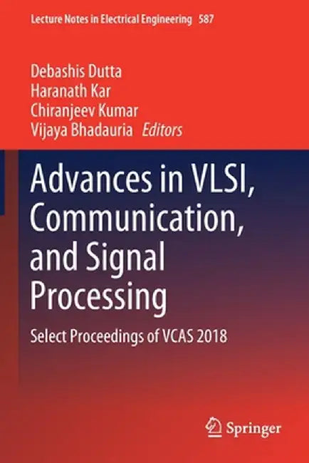 Advances in Vlsi, Communication, and Signal Processing: Select Proceedings of Vcas 2018 by Debashis Dutta