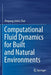 Computational Fluid Dynamics for Built and Natural Environments by Zhiqiang (John) Zhai