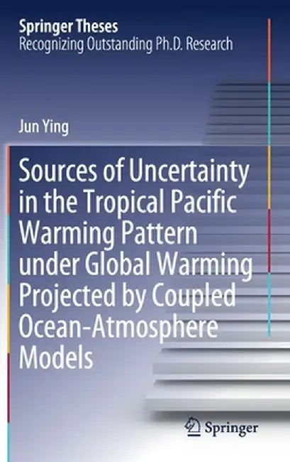 Sources of Uncertainty in the Tropical Pacific Warming Pattern Under Global Warming Projected by Coupled Ocean-Atmosphere Models by Jun Ying