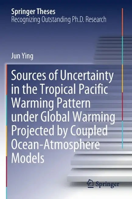 Sources of Uncertainty in the Tropical Pacific Warming Pattern Under Global Warming Projected by Coupled Ocean-Atmosphere Models by Jun Ying