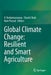 Global Climate Change: Resilient and Smart Agriculture by V. Venkatramanan