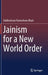 Jainism for a New World Order by Siddheshwar Rameshwar Bhatt