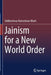 Jainism for a New World Order by Siddheshwar Rameshwar Bhatt