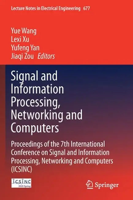 Signal and Information Processing, Networking and Computers: Proceedings of the 7th International Conference on Signal and Information Processing, Net by Yue Wang