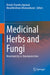 Medicinal Herbs and Fungi: Neurotoxicity vs. Neuroprotection by Dinesh Chandra Agrawal