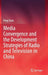Media Convergence and the Development Strategies of Radio and Television in China by Peng Duan