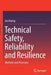 Technical Safety, Reliability and Resilience: Methods and Processes by Ivo Häring