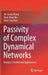 Passivity of Complex Dynamical Networks: Analysis, Control and Applications by Jin-Liang Wang