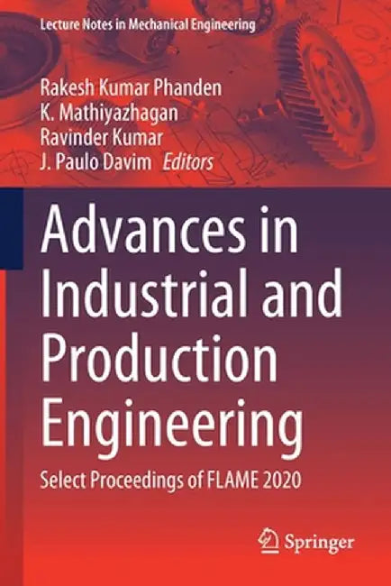 Advances in Industrial and Production Engineering: Select Proceedings of Flame 2020 by Rakesh Kumar Phanden
