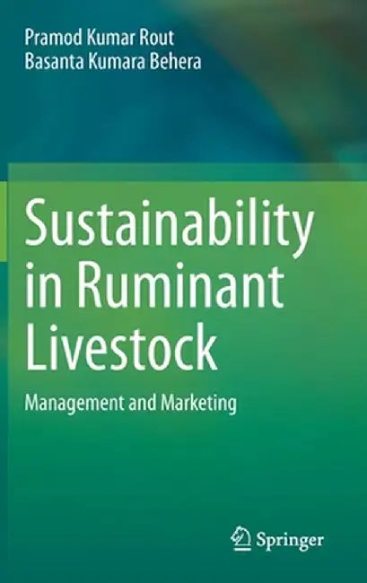 Sustainability in Ruminant Livestock: Management and Marketing by Pramod Kumar Rout, Basanta Kumara Behera