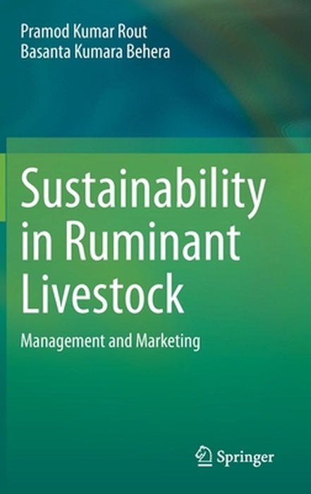 Sustainability in Ruminant Livestock: Management and Marketing by Pramod Kumar Rout, Basanta Kumara Behera