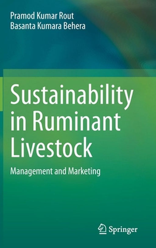 Sustainability in Ruminant Livestock: Management and Marketing by Pramod Kumar Rout, Basanta Kumara Behera