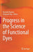 Progress in the Science of Functional Dyes by Yousuke Ooyama
