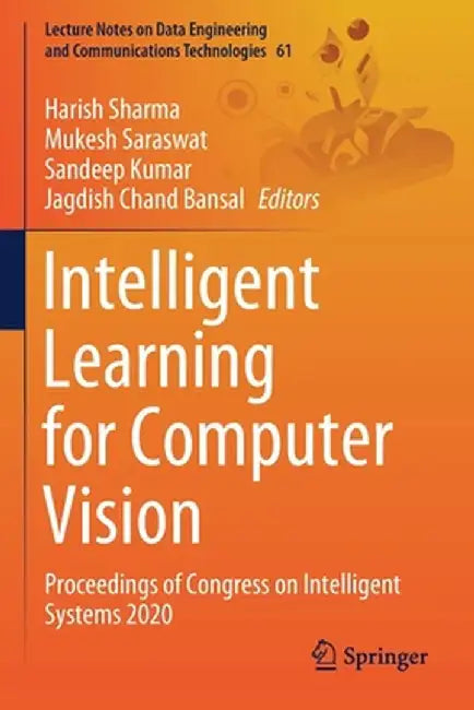 Intelligent Learning for Computer Vision: Proceedings of Congress on Intelligent Systems 2020 by Harish Sharma