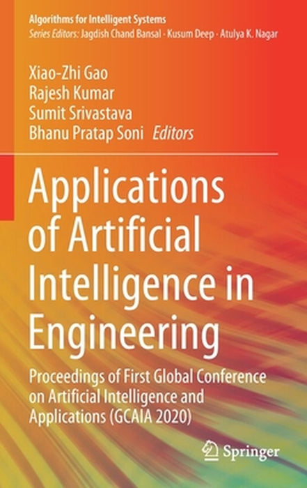 Applications of Artificial Intelligence in Engineering: Proceedings of First Global Conference on Artificial Intelligence and Applications (Gcaia 2020 by Xiao-Zhi Gao