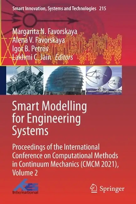 Smart Modelling for Engineering Systems: Proceedings of the International Conference on Computational Methods in Continuum Mechanics (CMCM 2021), Volu by Margarita N. Favorskaya