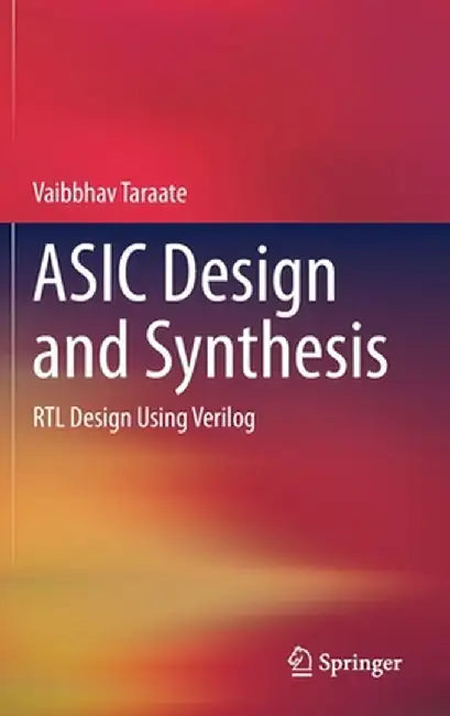 ASIC Design and Synthesis: Rtl Design Using Verilog by Vaibbhav Taraate